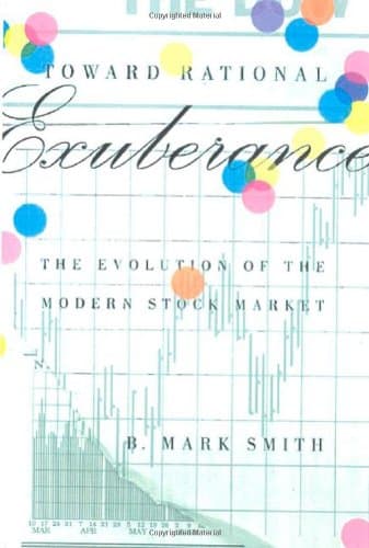 Cover of Toward Rational Exuberance: the Evolution of the Modern Stock Market