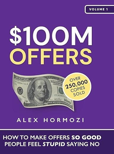 Cover of 100M Offers: How To Make Offers So Good People Feel Stupid Saying No